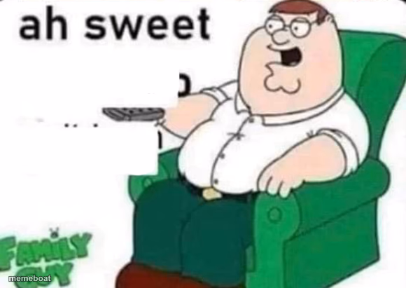 ah sweet peter griffin - meme generator image preview