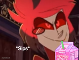 Alastor sips some unsee juice