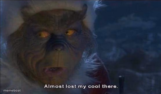 Almost Lost My Cool There - meme generator image preview