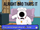 Alright bro that’s it you can no longer play as Luigi