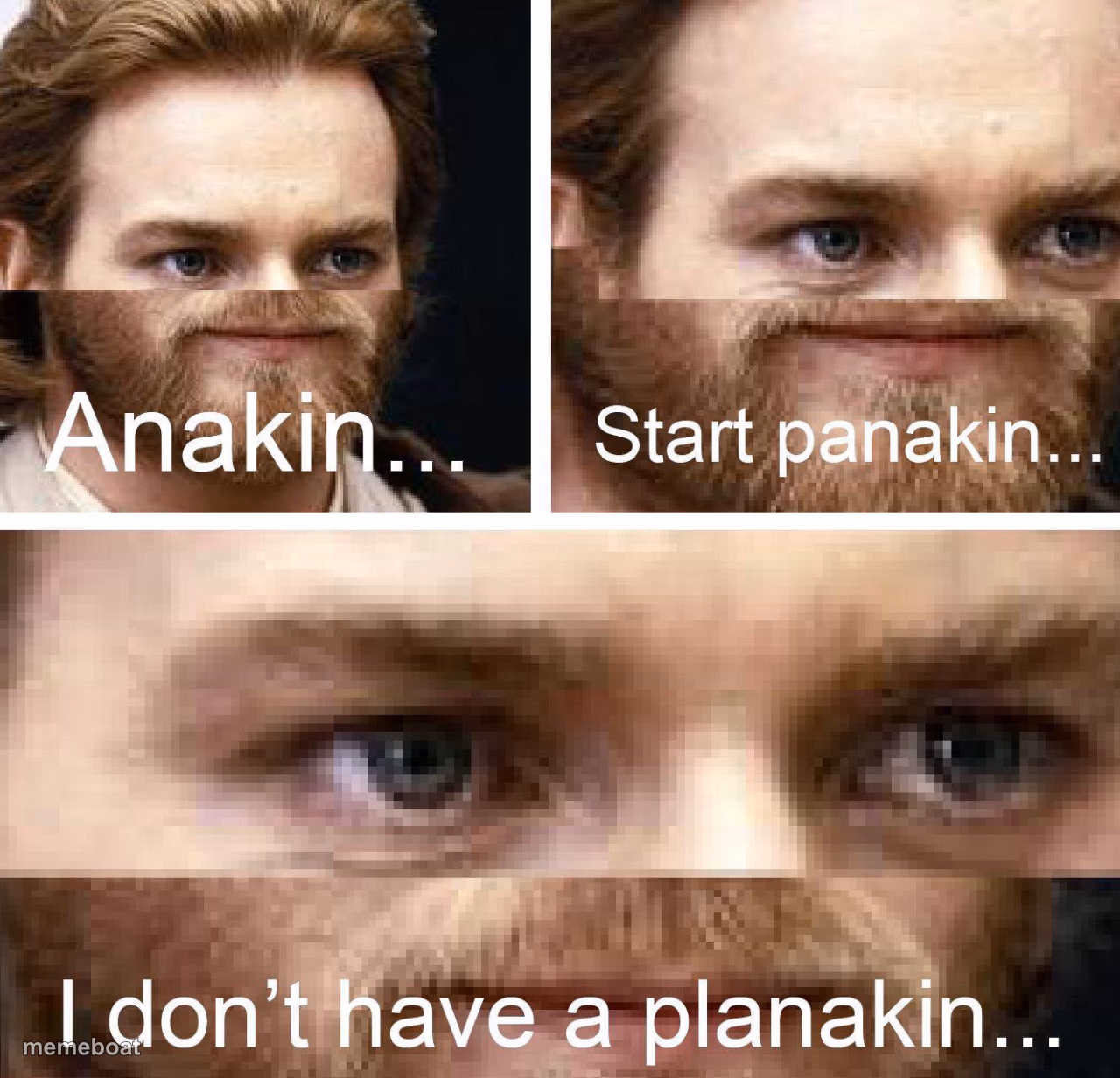 Anakin I don't have a planakin - meme generator image preview