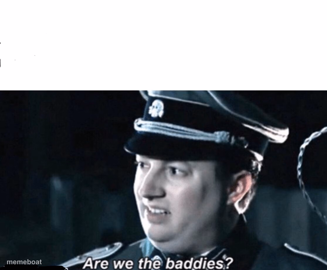 are we the baddies - meme generator image preview