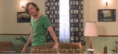are you challenging me - meme generator image preview