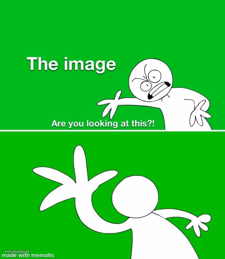Are you looking at THIS?! - meme generator image preview