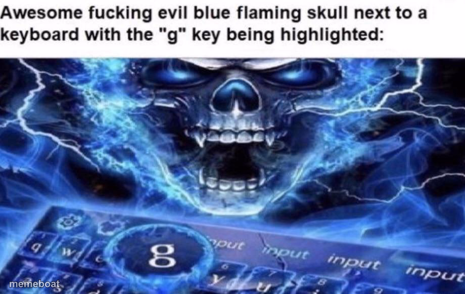 Awesome evil blue flaming skull next to a keyboard with G - meme generator image preview