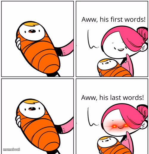 Aww, His Last Words - meme generator image preview