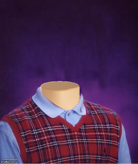 Bad Luck Brian Headless - meme generator image preview