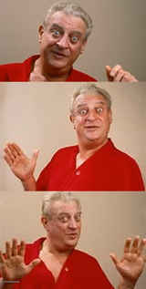 Rodney Dangerfield Reaction
