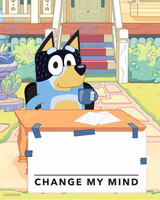 Bandit Heeler Change My Mind
