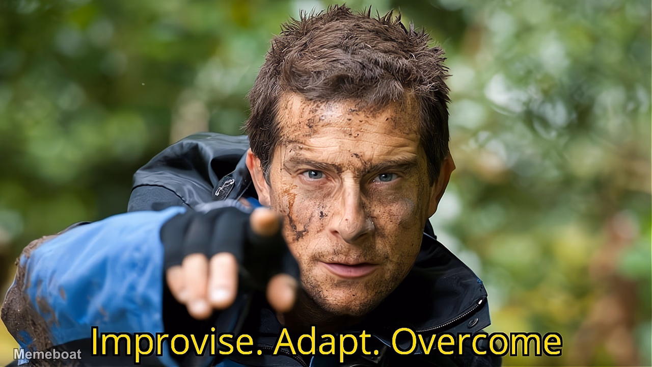 Bear Grylls "Improvise. Adapt. Overcome" - meme generator image preview