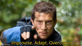 Bear Grylls "Improvise. Adapt. Overcome"