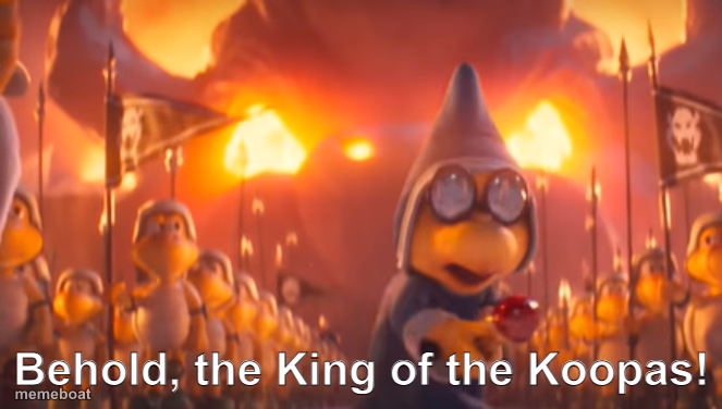 Behold, the King of the Koopas! - meme generator image preview