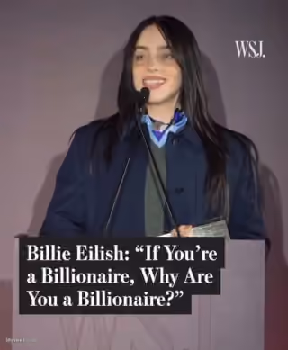 Billie Eilish "If You're a Billionaire, Why Are You a Billionaire?"