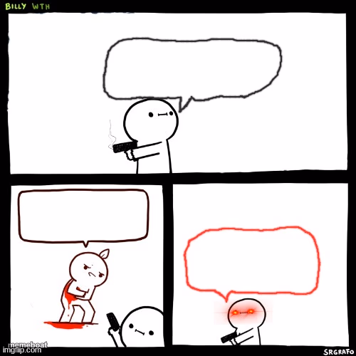 billy what have you done but his dad is missing - meme generator image preview