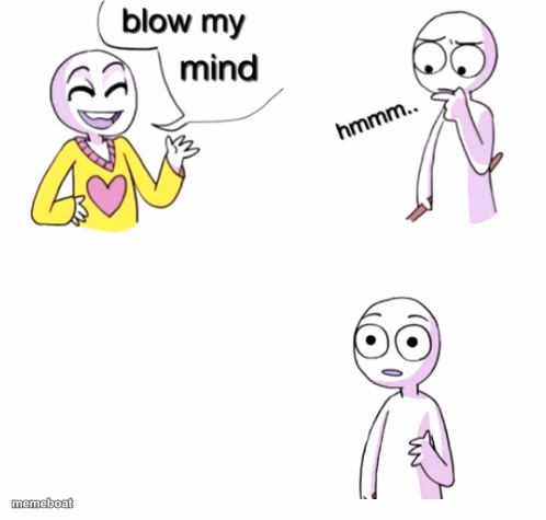 Blow my mind - meme generator image preview