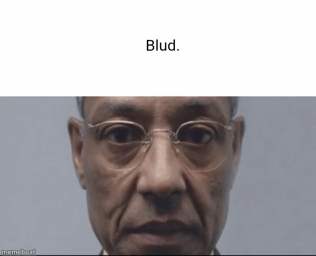 Blud. - meme generator image preview