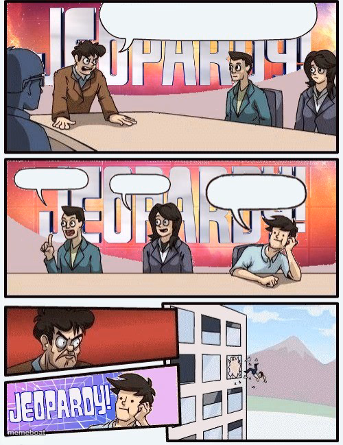 Boardroom meeting jeopardy - meme generator image preview