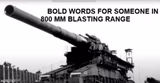 BOLD WORDS FOR SOMEONE IN 800mm BLASTING RANGE