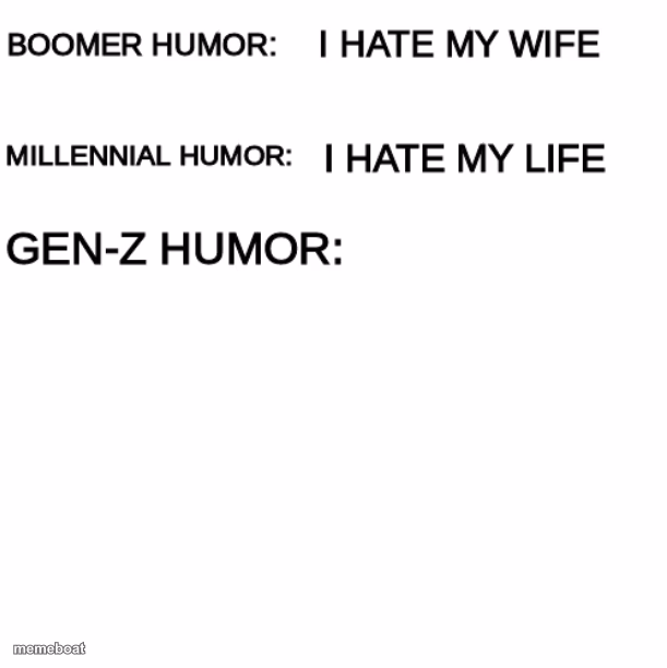 Boomer humor Millennial humor Gen-Z humor - meme generator image preview