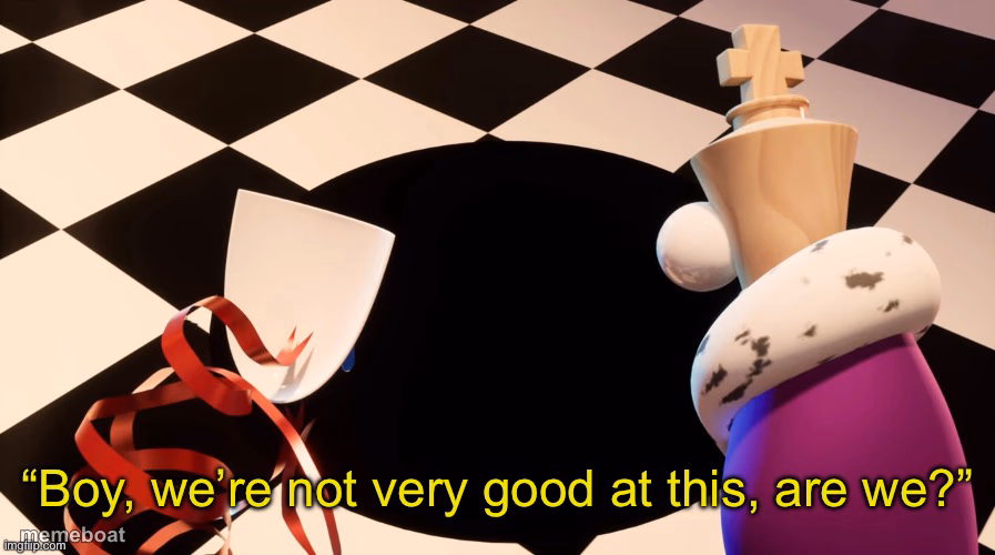 Boy were not very good at this - meme generator image preview