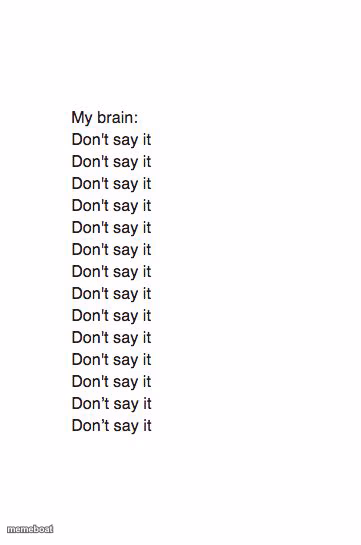 Brain: Don't Say It - meme generator image preview