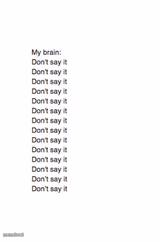 Brain: Don't Say It