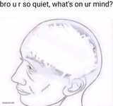 Bro you're so quiet