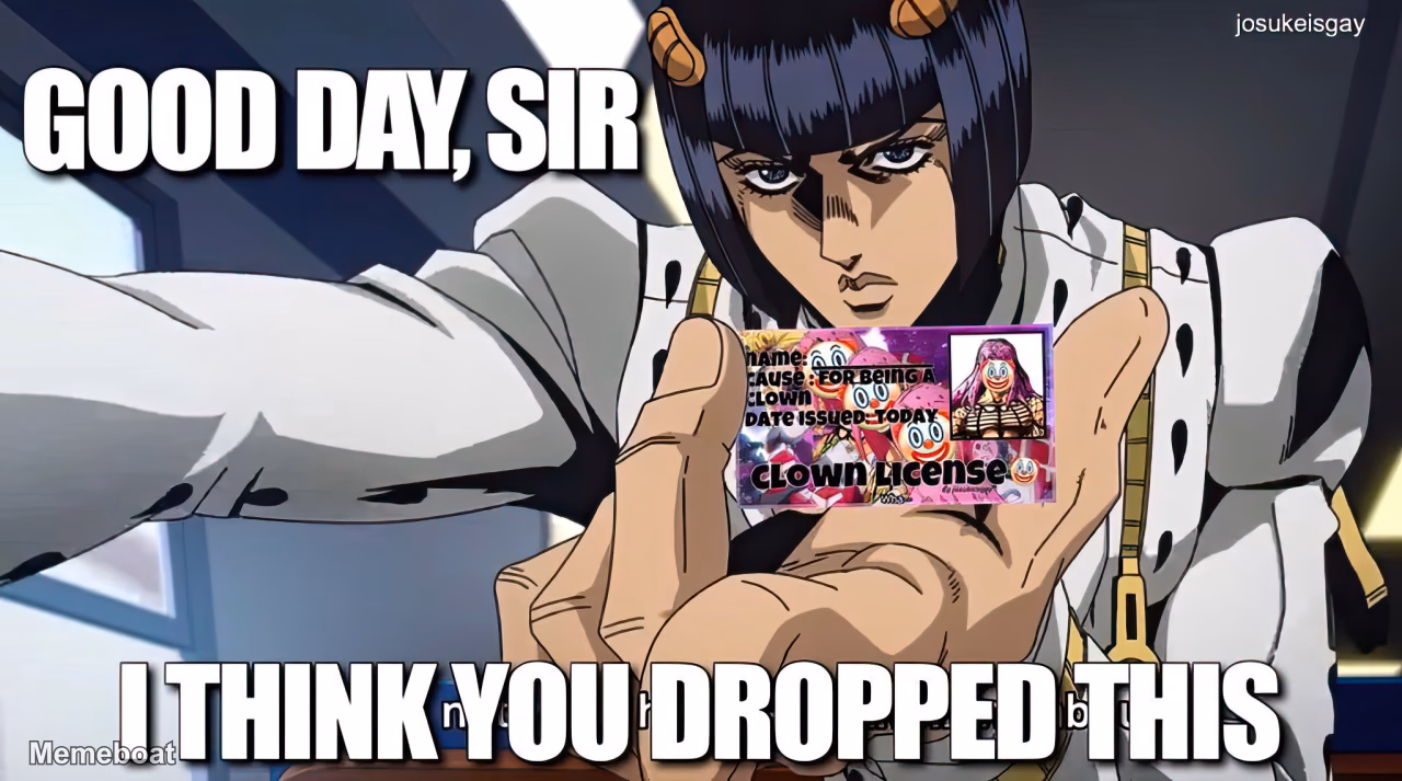 Bruno Bucciarati "Good Day, Sir, I Think You Dropped This" - meme generator image preview