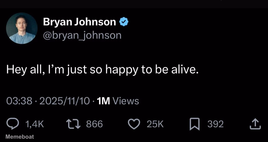 Bryan Johnson "I'm Just so Happy to Be Alive" - meme generator image preview