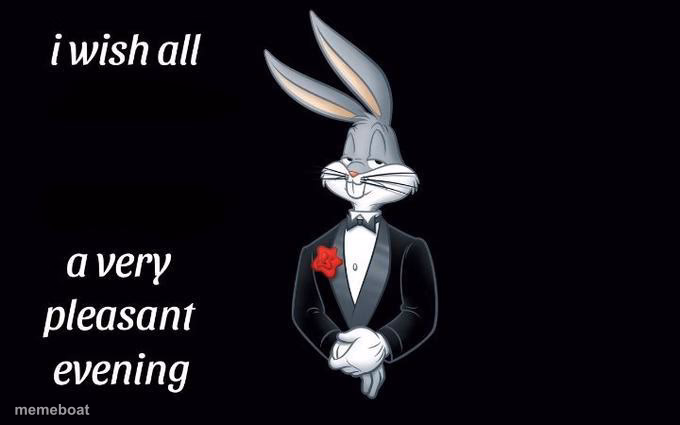 Bugs Bunny wishing x a very pleasant evening - meme generator image preview