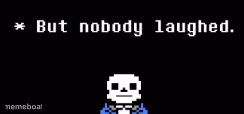 but nobody laughed. - meme generator image preview