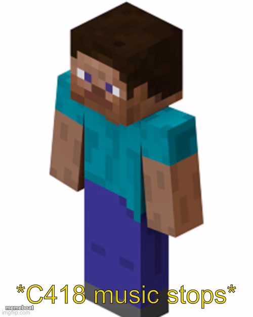 C418 music stops - meme generator image preview