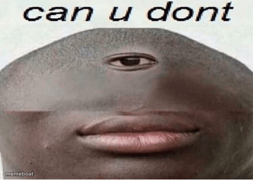 can u dont - meme generator image preview