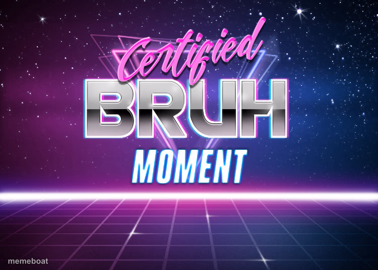 Certified Bruh Moment - meme generator image preview