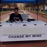 Change my mind 2.0