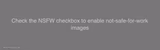 Check the NSFW checkbox to enable not-safe-for-work images
