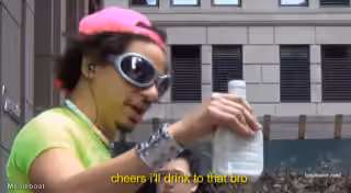 Cheers I'll Drink to That Bro