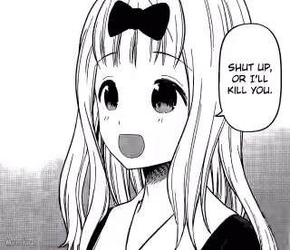 Chika "Shut up, or I'll Kill You"