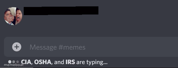 CIA, OSHA, and IRS are typing... - meme generator image preview
