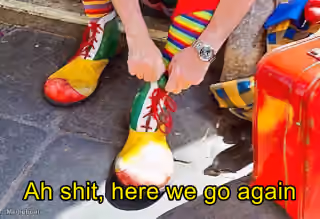 Clown Shoes "Ah Shit, Here We Go Again"