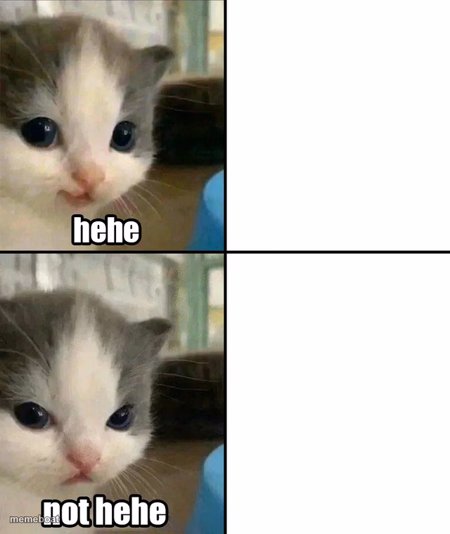 Cute cat hehe and not hehe - meme generator image preview