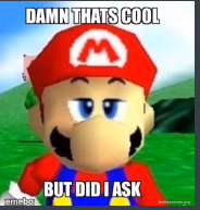 Damn that's cool, but did I ask? - meme generator image preview