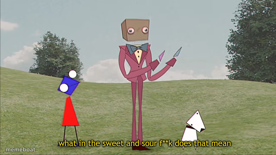 Darly Boxman what in the sweet and sour f**k does that mean - meme generator image preview