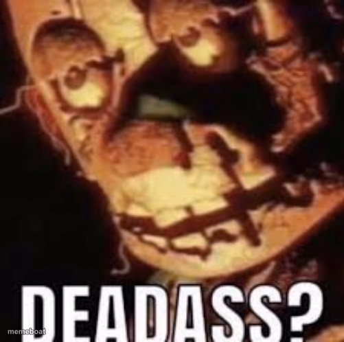 deadass? - meme generator image preview