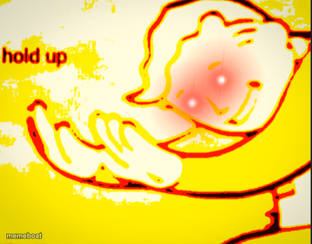 Deep fried hold up - meme generator image preview