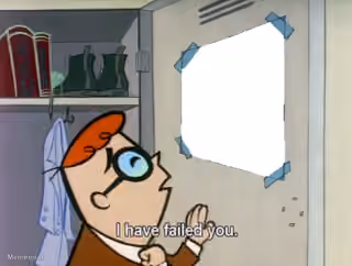 Dexter i have failed you