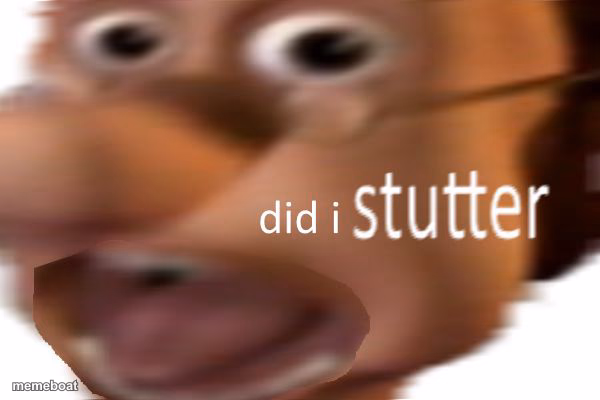 did i stutter - meme generator image preview