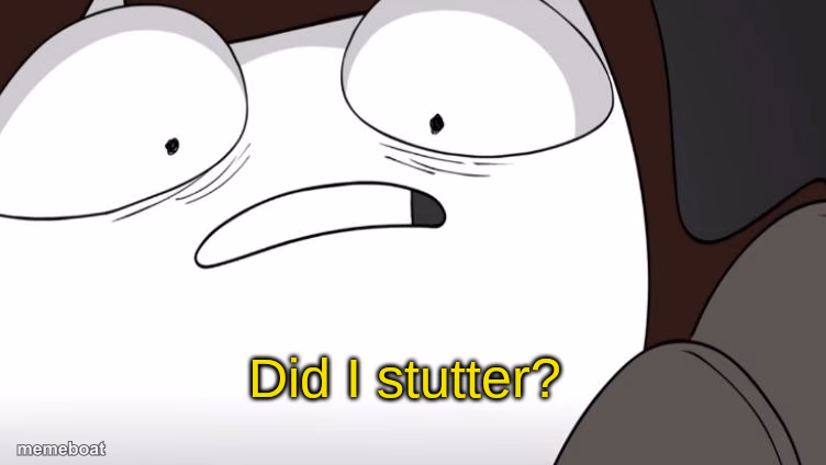 did i stutter? - meme generator image preview