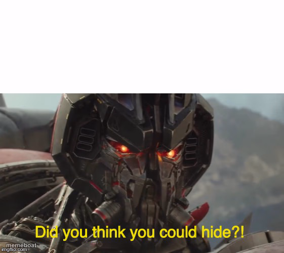 Did you think you could hide? - meme generator image preview