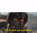 Did you think you could hide?